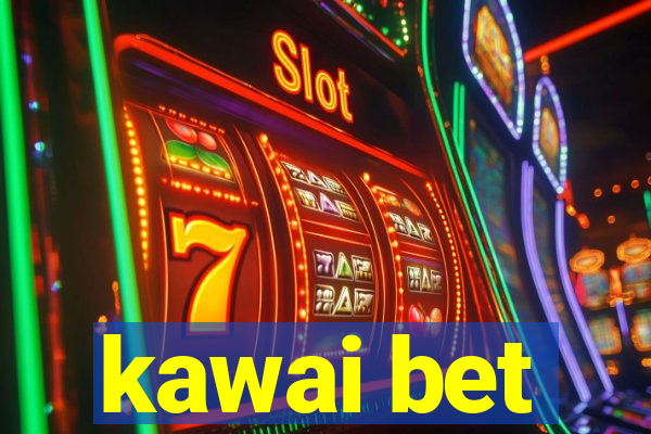 kawai bet